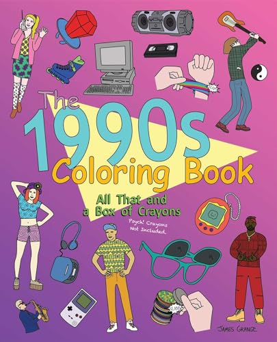 The 1990s Coloring Book: All That and a Box of Crayons (Psych! Crayons Not Included.)