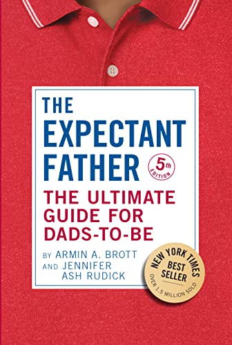 The Expectant Father: The Ultimate Guide for Dads-to-Be (The New Father)
