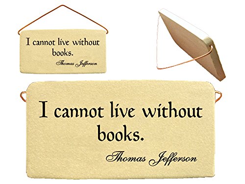 I Cannot Live Without Books. Thomas Jefferson. Ceramic Wall plaques Handmade in The USA for Over 30 Years.