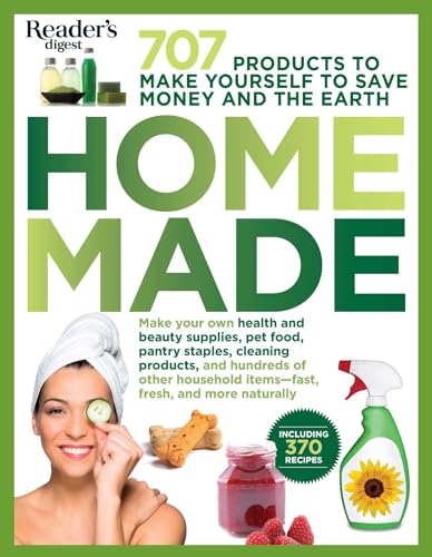 Homemade: 707 Products to Make Yourself to Save Money and the Earth (1) (RD Consumer Reference Series)