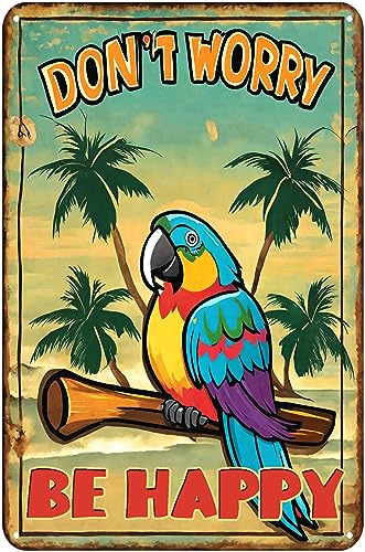 zhocers Creative Metal Sign 8x12 Inches Don't Worry Be Happy The Beach Parrot Metal Sign Personalized Sign Great Gift for Friend Porch Hawaiian Backyard Oasis Bar Outdoor Patio