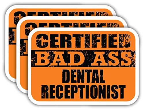 (x3) Certified Bad Ass Dental Receptionist Stickers | Cool Funny Occupation Job Career Gift Idea | 3M Sticker Vinyl Decal for Laptops, Hard Hats, Windows, Cars