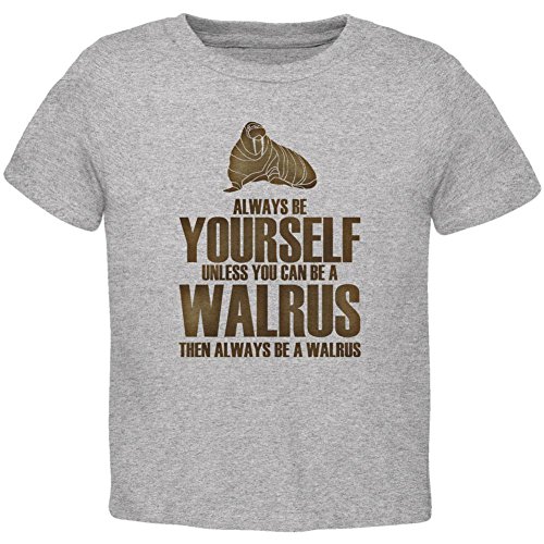 Always Be Yourself Walrus Toddler T Shirt Heather 4T Grey