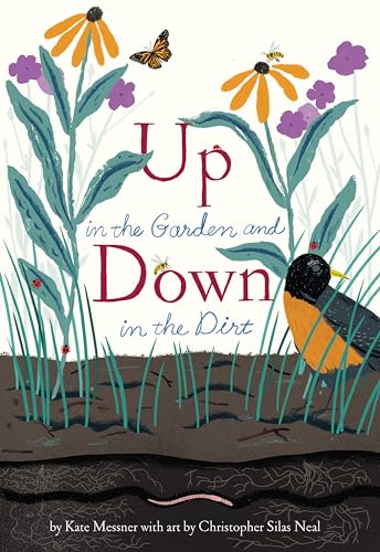 Up in the Garden and Down in the Dirt: (Spring Books for Kids, Gardening for Kids, Preschool Science Books, Children's Nature Books) (Over and Under)