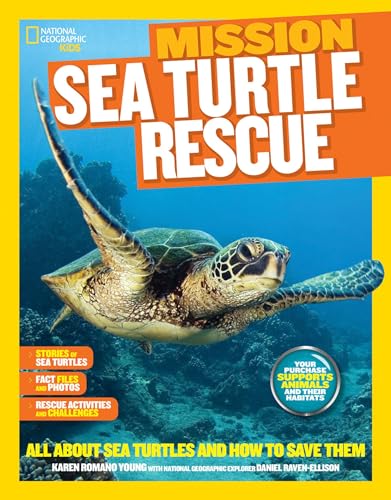 National Geographic Kids Mission: Sea Turtle Rescue: All About Sea Turtles and How to Save Them (NG Kids Mission: Animal Rescue)