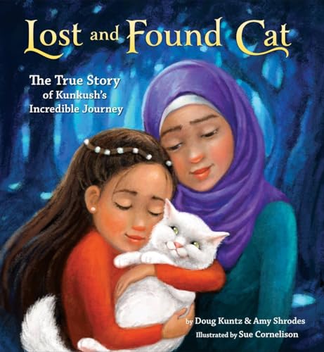 Lost and Found Cat: The True Story of Kunkush's Incredible Journey