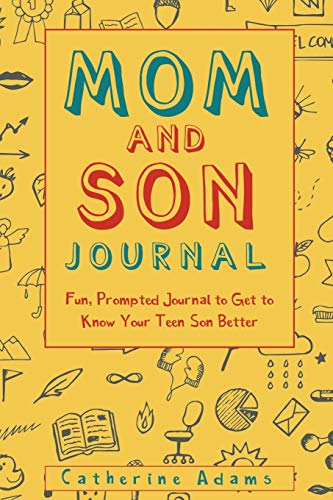 Mom and Son Journal: Fun, Prompted Journal to Get to Know Your Teen Son Better (Fun Parent and Teen Bonding Journals)