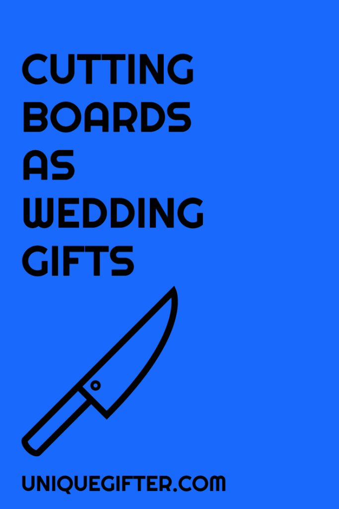 Cutting boards as wedding gifts