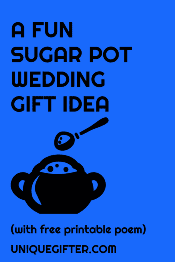 Tea sets and sugar pots are common wedding registry gifts, and with a simple poem, they can be one of the most memorable wedding gifts you ever give. This is SUCH a cute idea, I am definitely saving this for the next wedding gift I give.