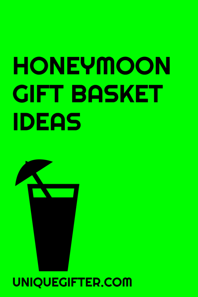 Honeymoon Gift Basket Ideas - Unique Gifter