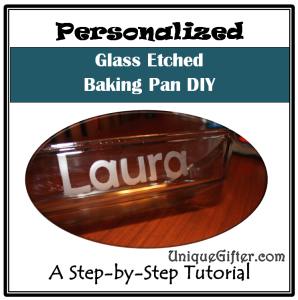 Personalized Glass Etched Baking Pan Tutorial