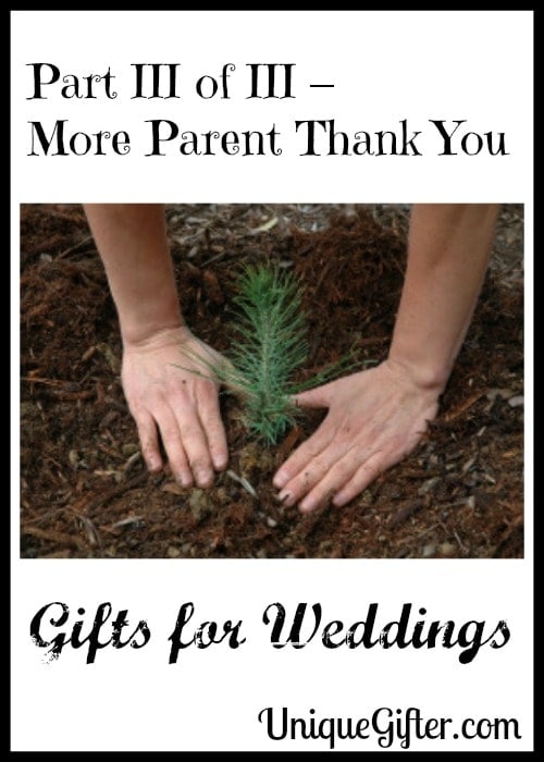 Part III of III – More Parent Thank You Gifts for Weddings