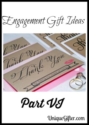 Engagement Gift Ideas - Part VI