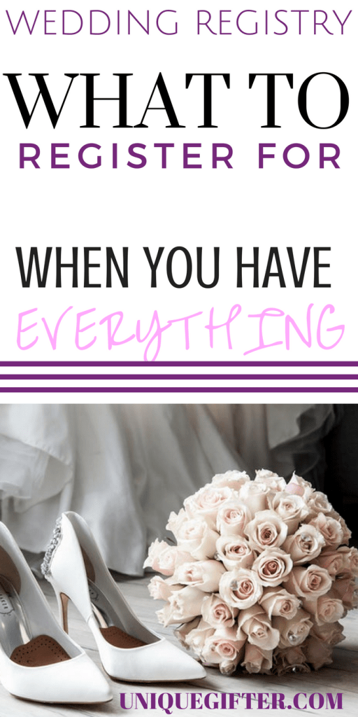 What to Register for When You Already Have Everything | Wedding Registry Checklist | Modern Wedding Gifts | Tips for what to add to my wedding registry | Free Printable List | Fun wedding registry ideas | Items you won't think to register for | Must have wedding registry guide | The only list you need!