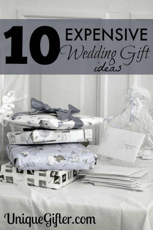 10 Expensive Wedding Gift Ideas