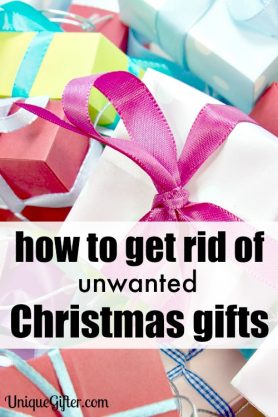 How to Get Rid of Unwanted Christmas Gifts - Unique Gifter