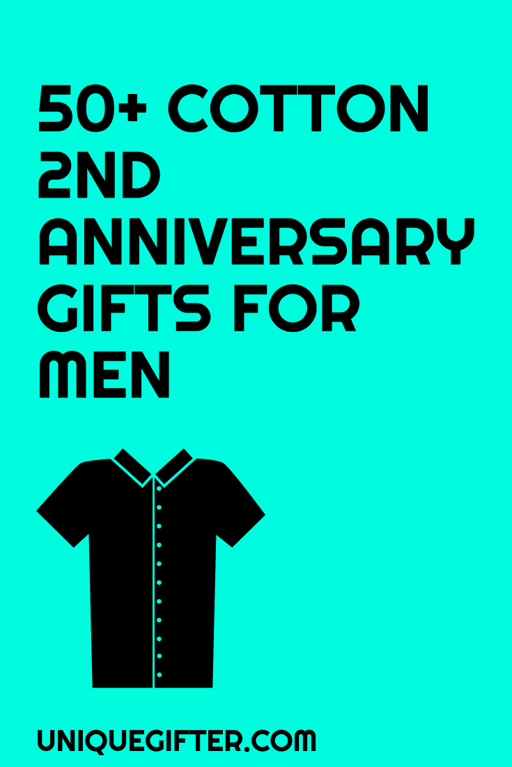 good cotton anniversary gifts for him