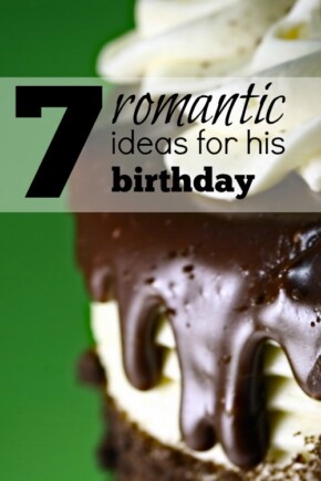7 Romantic Ideas for His Birthday