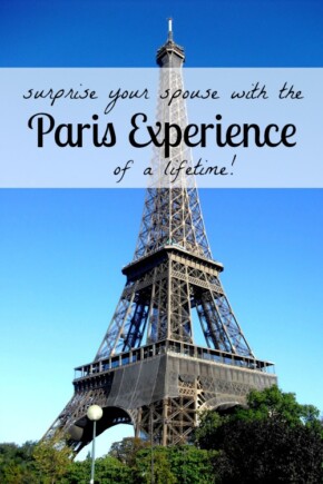 Surprise Your Spouse with the Paris Experience of a Lifetime