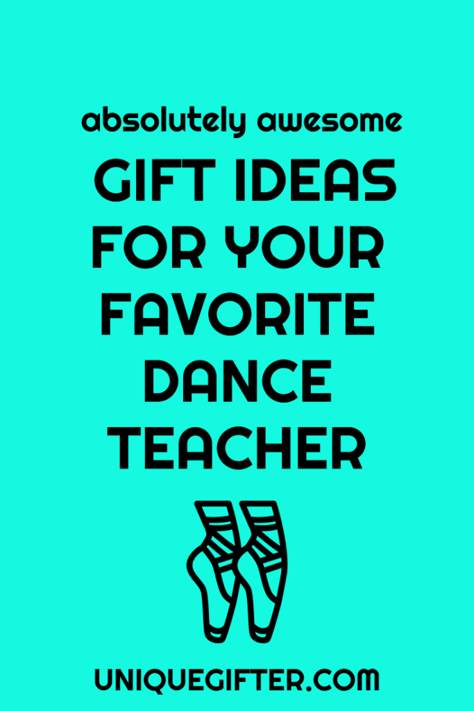 Absolutely Awesome Gift Ideas for Your Favorite Dance Teacher | Christmas Presents for Dance Instructors | Birthday Gift Ideas | Thank You Gift Ideas