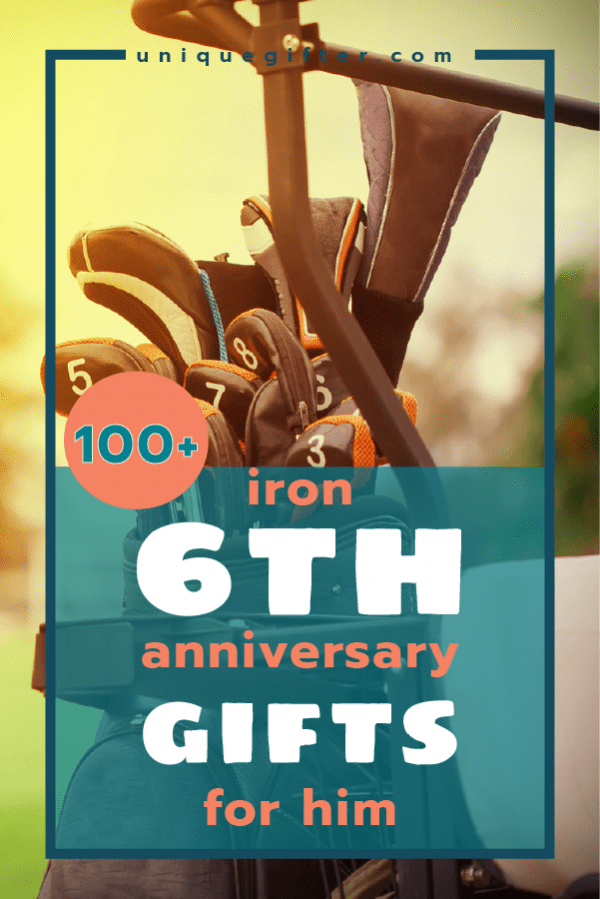 100 Iron 6th Anniversary Gifts For Him