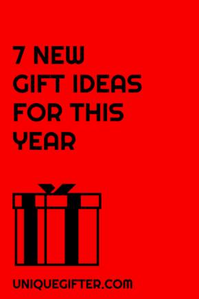 7 New Gift Ideas for this year