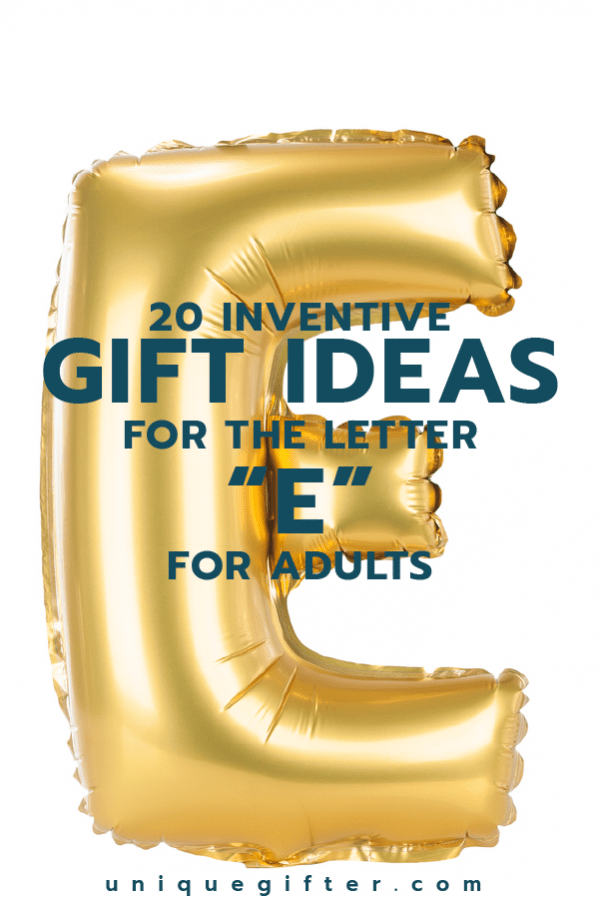 20 Inventive Gift Ideas for the Letter E for Adults