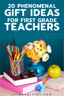 20 Gift Ideas For 1st Grade Teachers