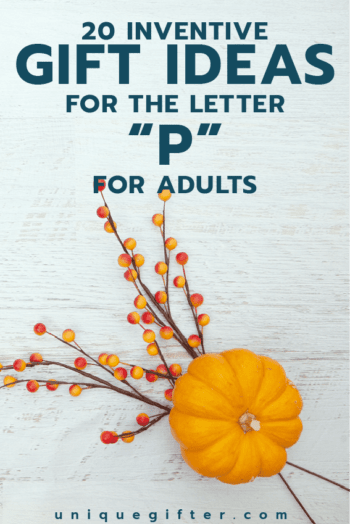 Attending a letter themed party? Maybe you're setting up an epic scavenger hunt? Try these gift ideas for the letter P for adults on for size!