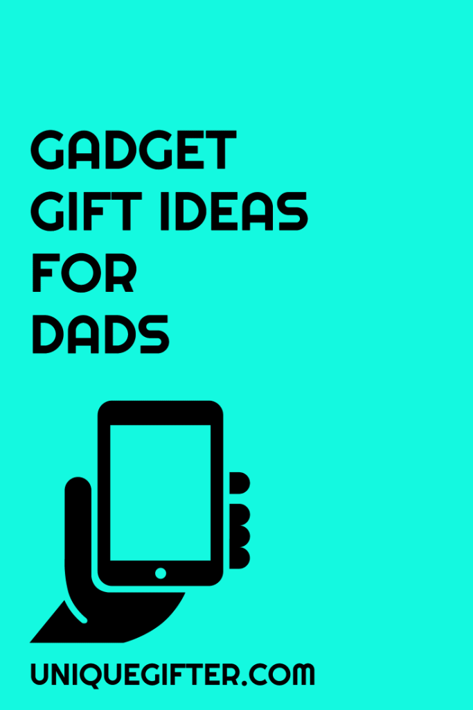 12 Gadget Gifts for Dad Unique Gifter