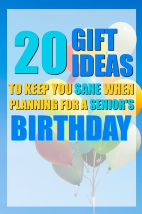 20 Gift Ideas to Keep You Sane when Planning for a Senior's Birthday | Present Ideas for Grandma | Gift Ideas for Grandpa | Gifts for Seniors | Birthday Party Plans for Retired People
