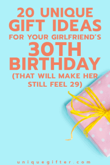 20 Gift Ideas for Your Girlfriend’s 30th Birthday (that will make her still feel 29)