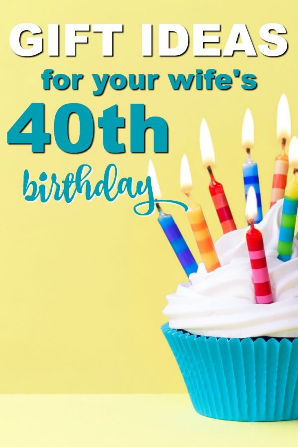 20 Gift Ideas For Your Wife’s 40th Birthday Unique Gifter