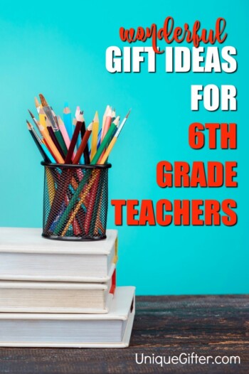 You can shower your child's 6th grade teacher with gifts throughout the year - there's start of the school year gifts, teacher appreciation week gifts, Christmas gifts and finally a huge teacher thank you gift for the end of the school year.