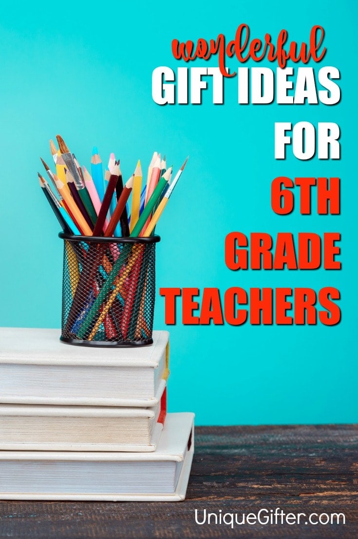 20 Gift Ideas for 6th Grade Teachers - Unique Gifter