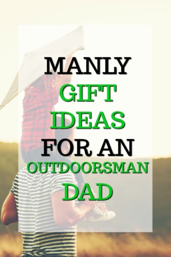 20 Manly Gift Ideas for an Outdoorsman Man
