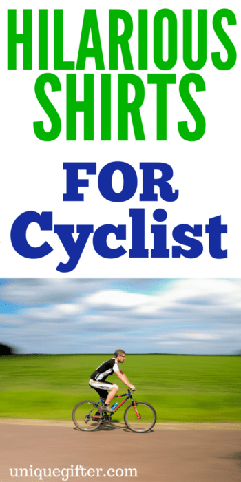 Hilarious Shirts for Cyclists | Funny Biking Gear | Funny quotes on T shirts | Christmas presents for bikers | birthday presents for someone who loves to bike | bike commuter gift ideas | gifts for dad | gifts for mom | fun with strava | mapmyride enthusiasts