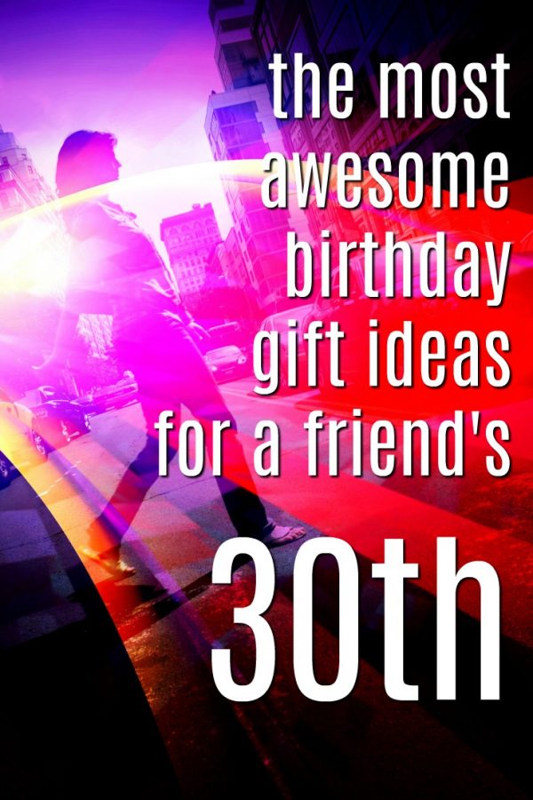 20 Gift Ideas for Your Friend's 30th Birthday - Unique Gifter
