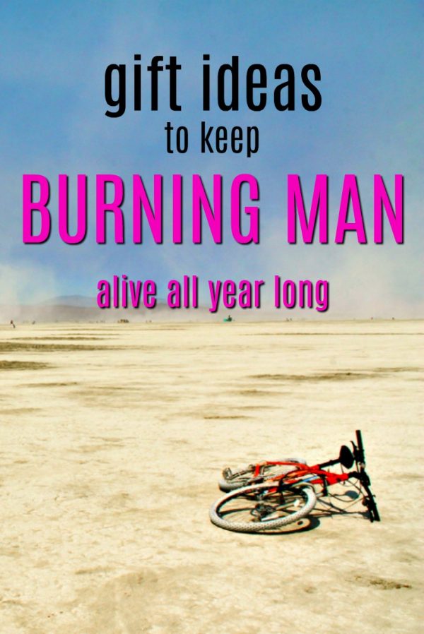 20 Gift Ideas to Keep Burning Man Alive all Year Long Unique Gifter