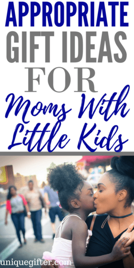 Appropriate Gift Ideas for Moms with Little Kids | Mother's Day for parents of toddlers | Gifts for a mom with small children | Creative gifts for an overwhelmed mom | Mum gifts | Birthday presents for my Mom