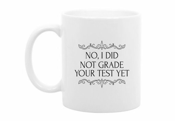 Funny I didn't grade your test mug Gift Ideas for a Professor