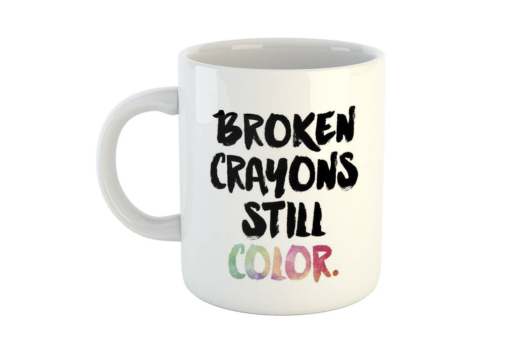 Broken crayons still color mug