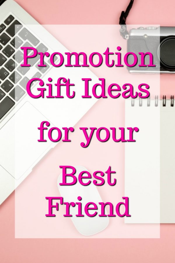 20 Promotion Gift Ideas For Your Best Friend