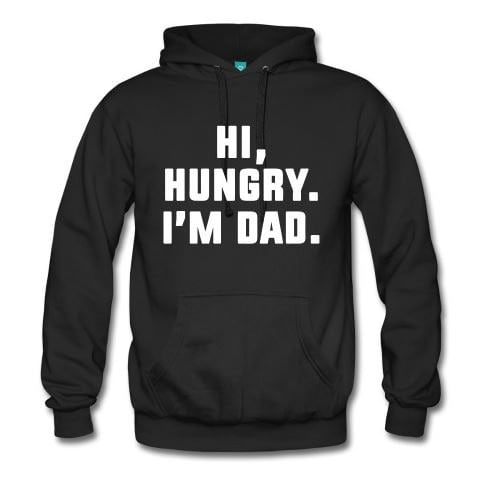Hi hungry, I'm dad hoodie