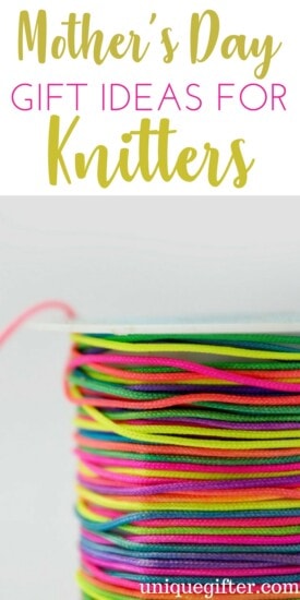 Mother's Day Gift Ideas for Knitters | What to buy a knitter as a gift | Gifts for Moms on Mother's Day | Creative ideas for my mom who loves to knit | Presents for mum | Good Mum gifts | Crafty mom ideas