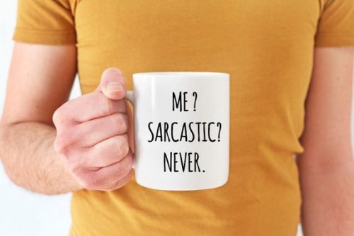 Me sarcastic never mug
