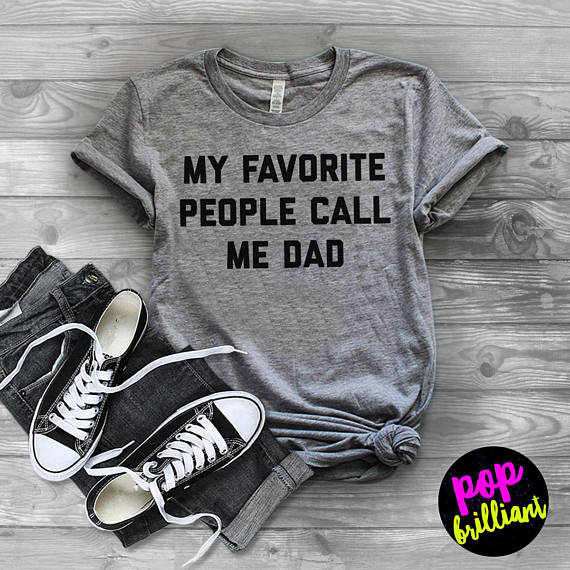 “My favorite people call me dad” Shirt