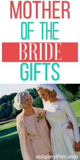Mother of the Bride Gifts | What To Buy The Mother of the Bride | Wedding Gifts for the Mother of the Bride | Gift Ideas For a Mother of the Bride | Wedding presents for a Mother of the Bride | Fun gifts for the Mother of the Bride | #WeddingGiftIdeas #MotherOfTheBride #wedding