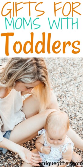 Gifts for Moms Who Have Toddlers | What to buy a mom of a young child | Mom gifts for a toddler mom | Special Gifts for Moms with Toddlers | Unique Gifts for A Mom Who Has a toddler | #momgifts #toddlers #giftidea