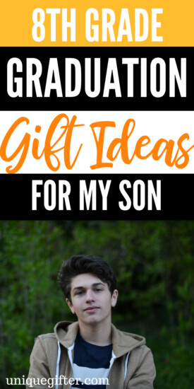 8th Grade Graduation Gifts for My Son | What to buy my 8th Grade Son for Graduation | Graduations for 8th grade for him | Special graduation gifts for 8th grade boys | Fun gifts to buy my son for graduation of the 8th grade | #graduation #8thgrade #giftideas